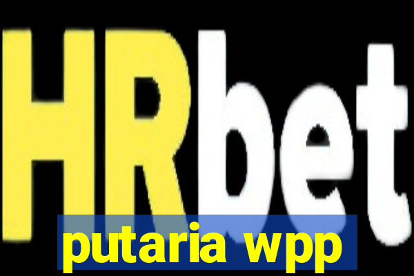 putaria wpp