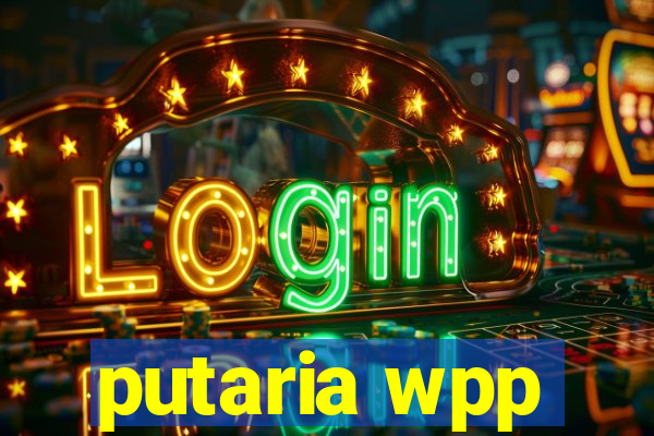 putaria wpp