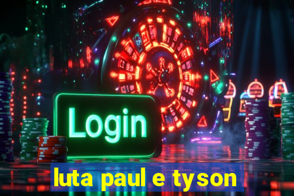 luta paul e tyson