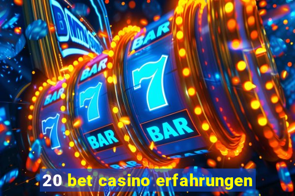 20 bet casino erfahrungen