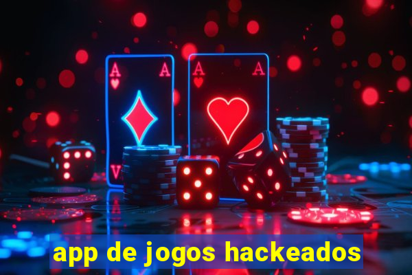 app de jogos hackeados