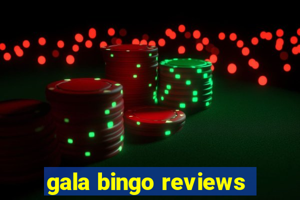 gala bingo reviews