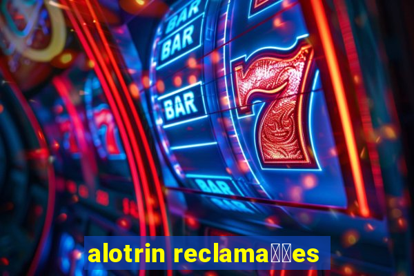 alotrin reclama莽玫es