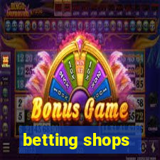 betting shops