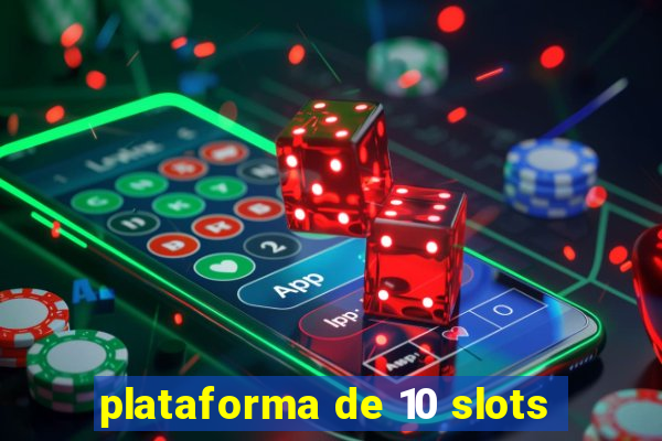 plataforma de 10 slots