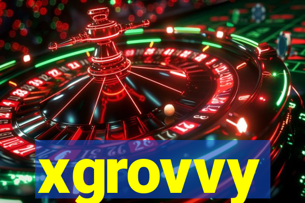 xgrovvy