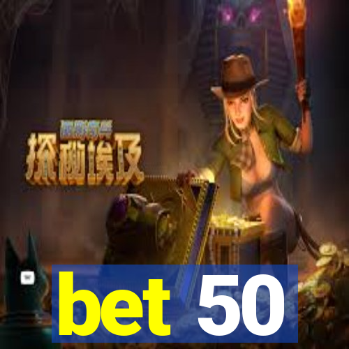 bet 50