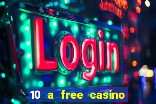 10 a free casino no deposit