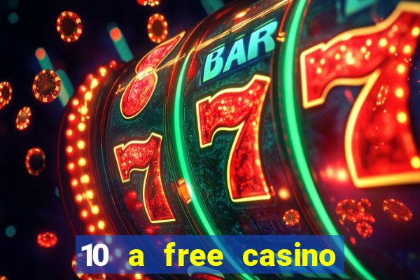 10 a free casino no deposit