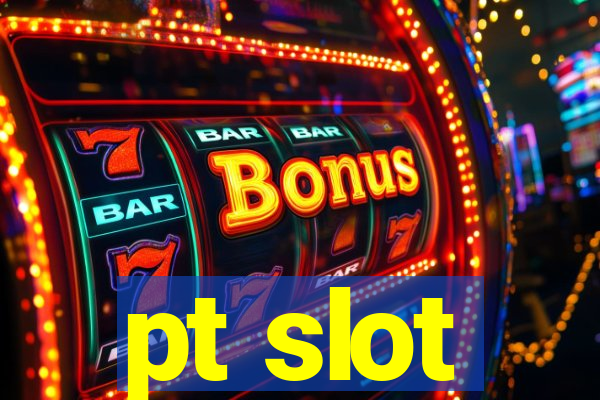 pt slot