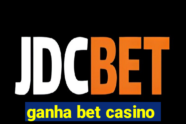 ganha bet casino