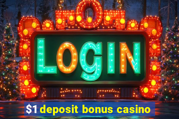 $1 deposit bonus casino