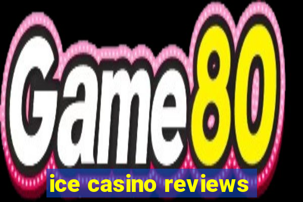 ice casino reviews