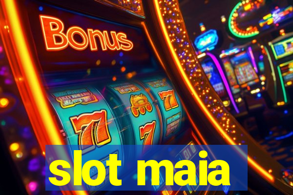 slot maia