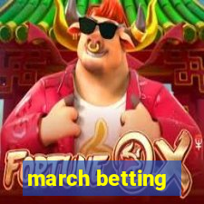 march betting