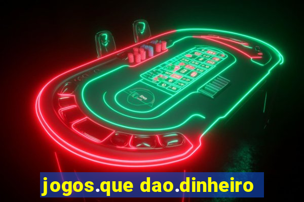 jogos.que dao.dinheiro