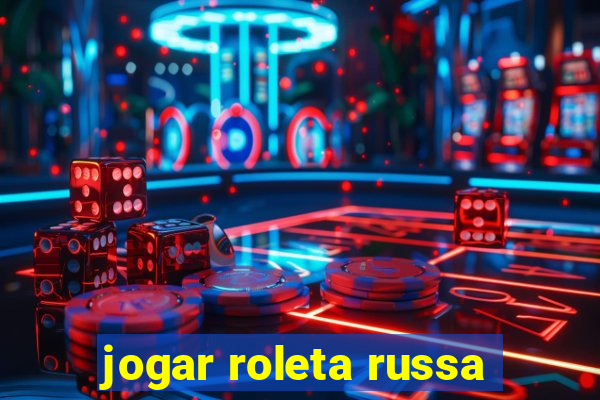 jogar roleta russa