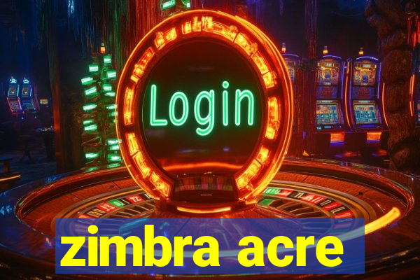 zimbra acre