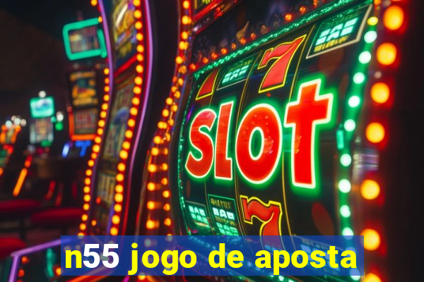 n55 jogo de aposta