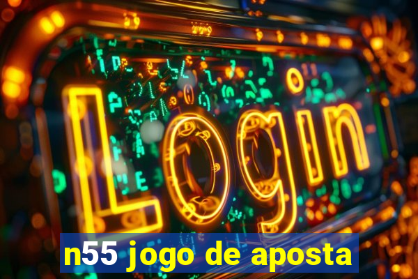 n55 jogo de aposta