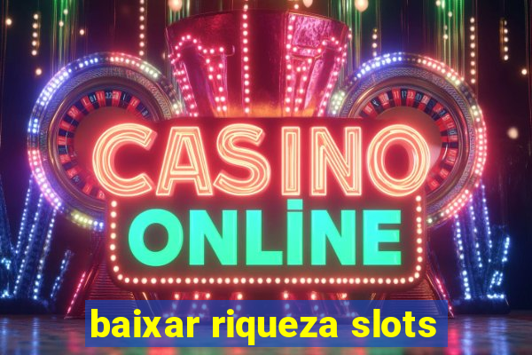 baixar riqueza slots