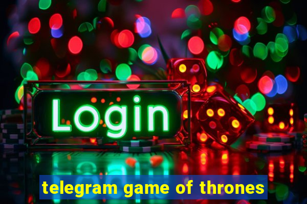 telegram game of thrones