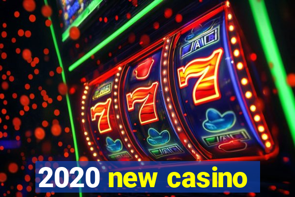 2020 new casino