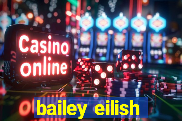 bailey eilish