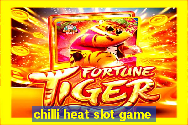 chilli heat slot game