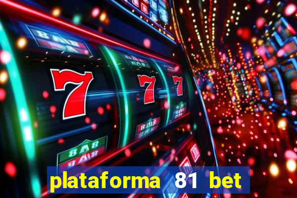 plataforma 81 bet 茅 confi谩vel