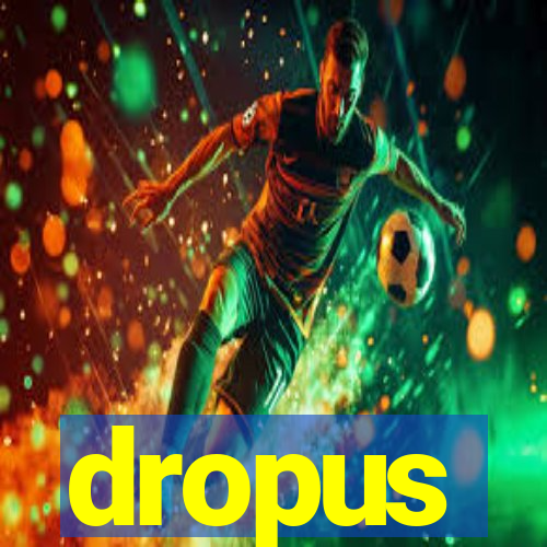 dropus