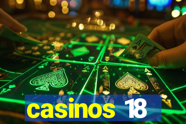 casinos 18