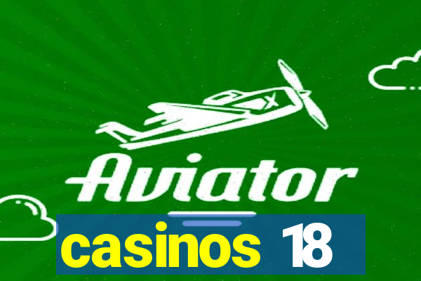 casinos 18