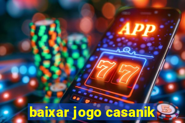 baixar jogo casanik