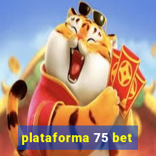 plataforma 75 bet