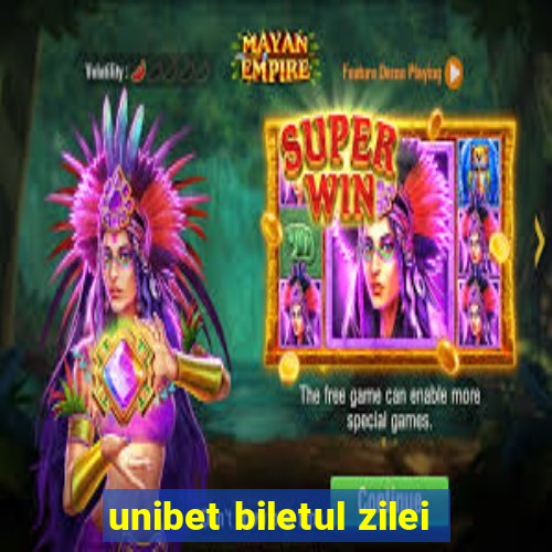 unibet biletul zilei