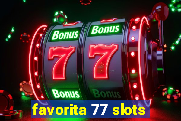 favorita 77 slots