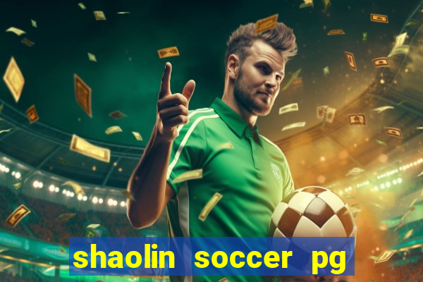 shaolin soccer pg soft demo