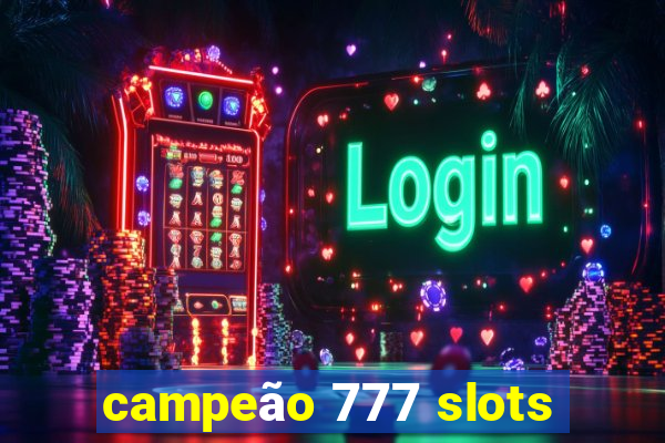 campeão 777 slots