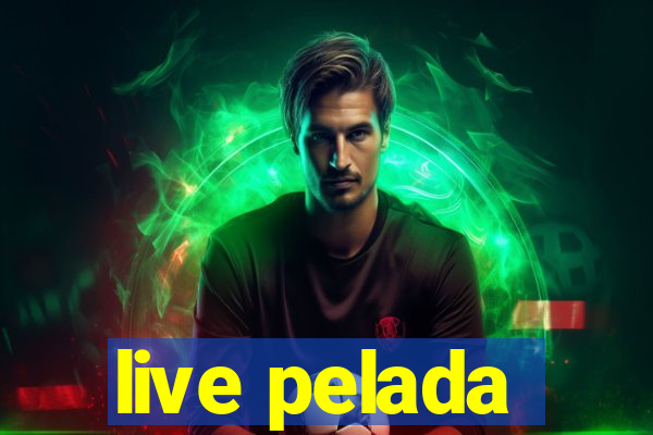 live pelada