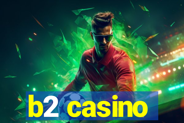 b2 casino