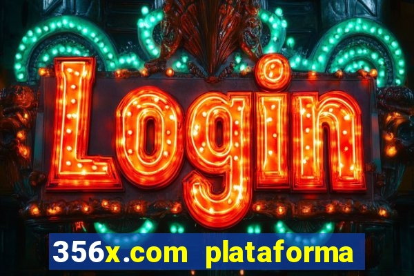 356x.com plataforma de jogos