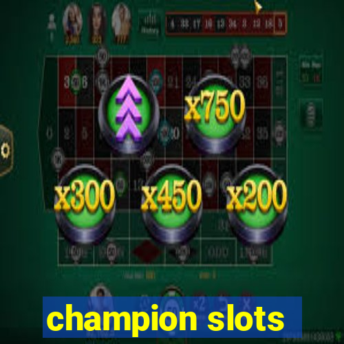 champion slots