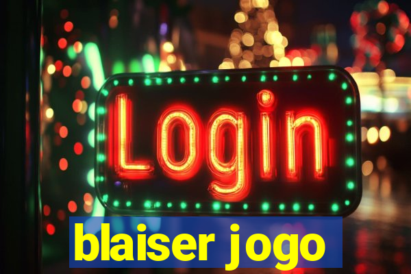 blaiser jogo