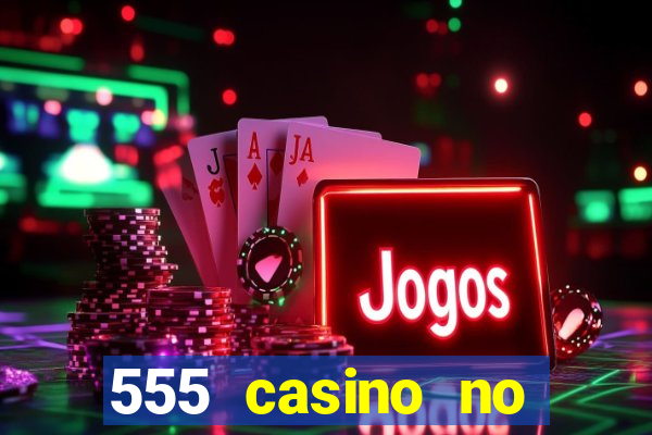 555 casino no deposit bonus