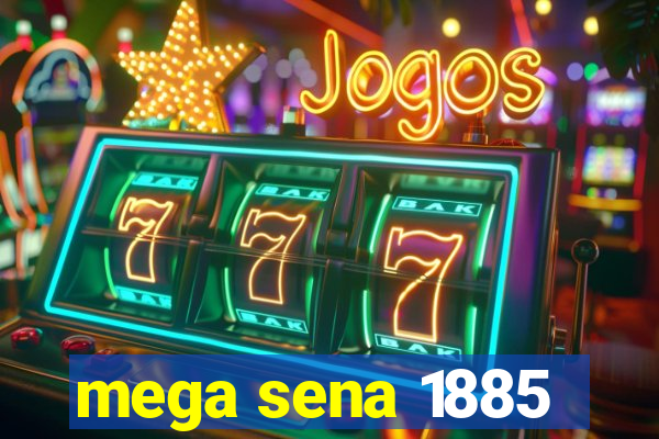 mega sena 1885