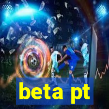 beta pt