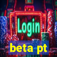 beta pt