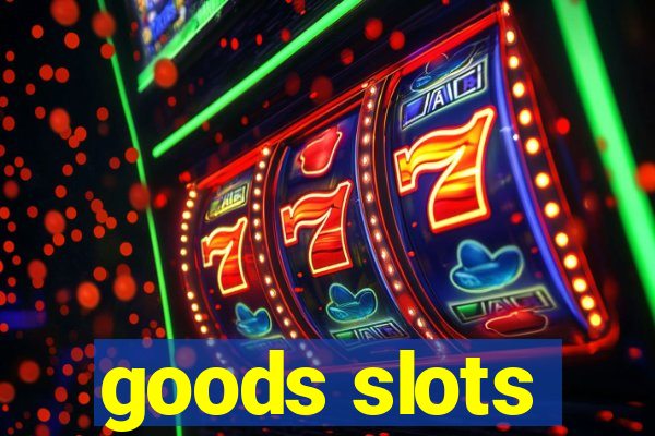 goods slots