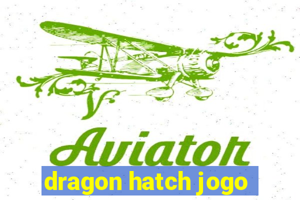 dragon hatch jogo